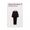 What Artists Wear – Charlie Porter - View 1